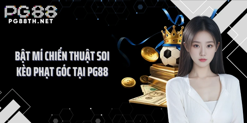 Bật mí chiến thuật soi kèo phạt góc tại PG88