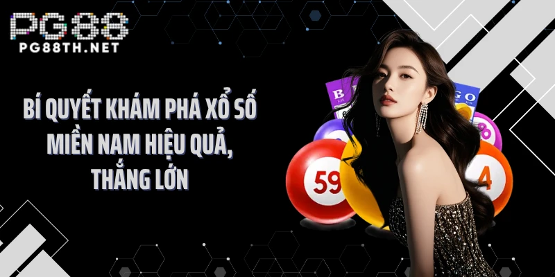 Bí quyết khám phá xổ số miền Nam hiệu quả, thắng lớn