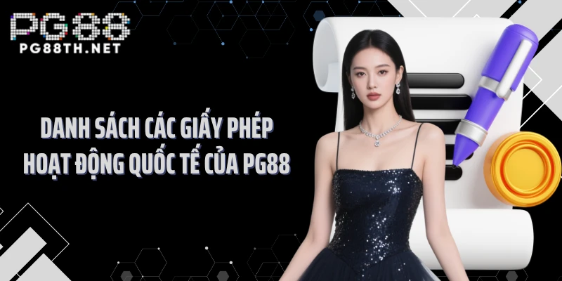 Danh sách các giấy phép hoạt động quốc tế của PG88