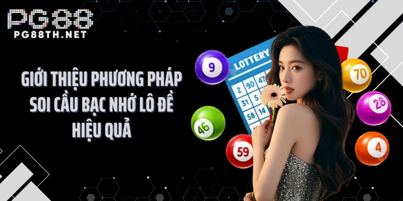 Giới thiệu phương pháp soi cầu bạc nhớ lô đề hiệu quả