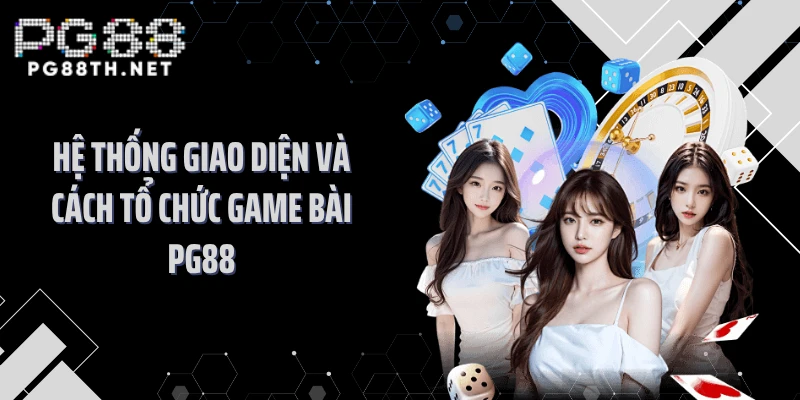 Hệ thống giao diện và cách tổ chức game bài PG88