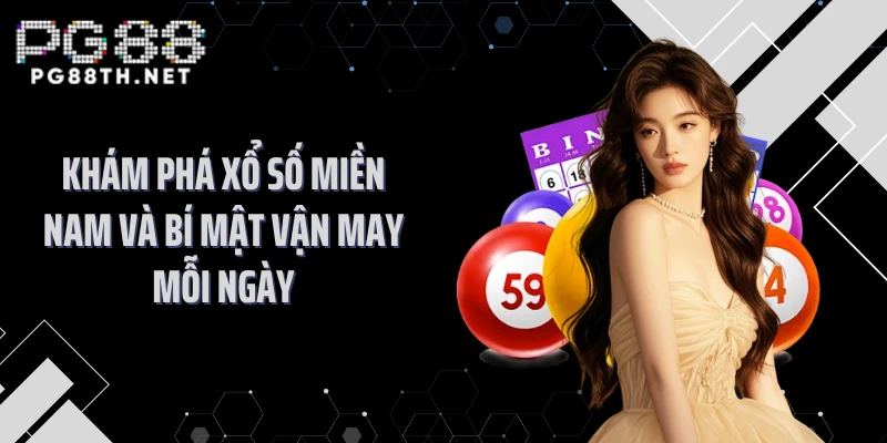 Khám Phá Xổ Số Miền Nam Và Bí Mật Vận May Mỗi Ngày
