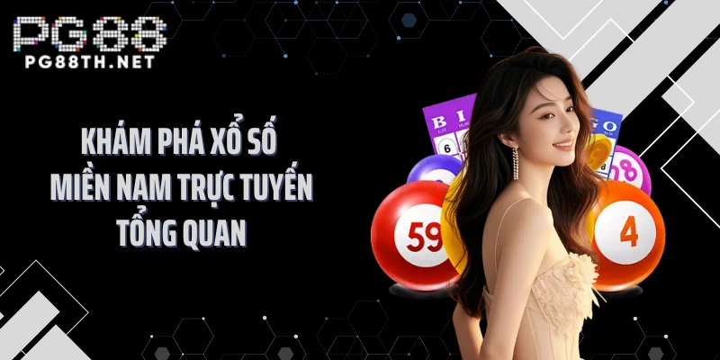 Khám phá xổ số miền Nam trực tuyến tổng quan