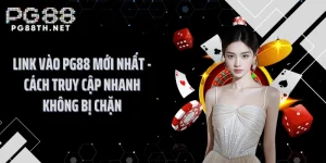 Link Vào PG88 Mới Nhất - Cách Truy Cập Nhanh Không Bị Chặn