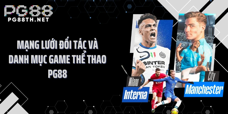 Mạng lưới đối tác và danh mục game thể thao PG88