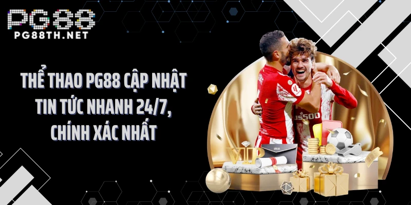 Thể thao PG88 cập nhật tin tức nhanh 24/7, chính xác nhất