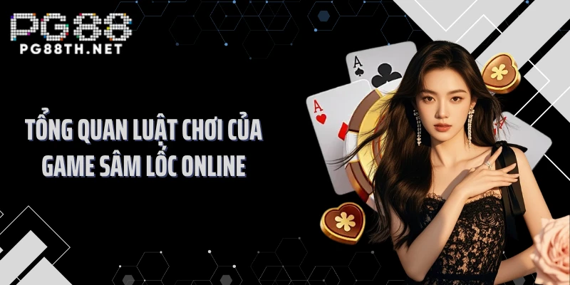 Tổng quan luật chơi của game sâm lốc online