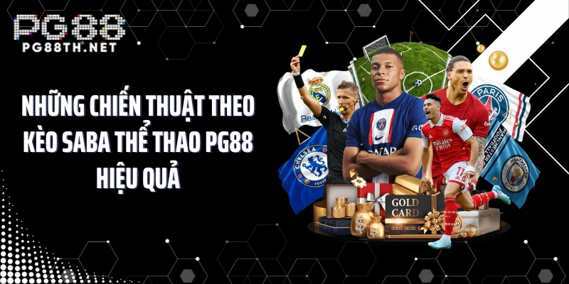 Những chiến thuật theo kèo Saba thể thao PG88 hiệu quả